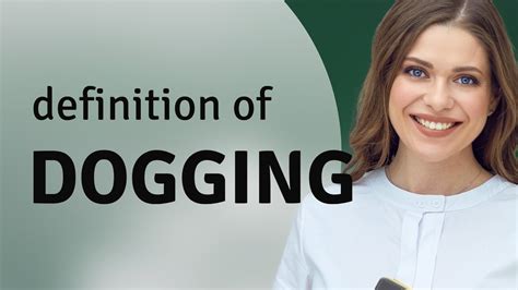 dogging someone meaning|DOGGING .